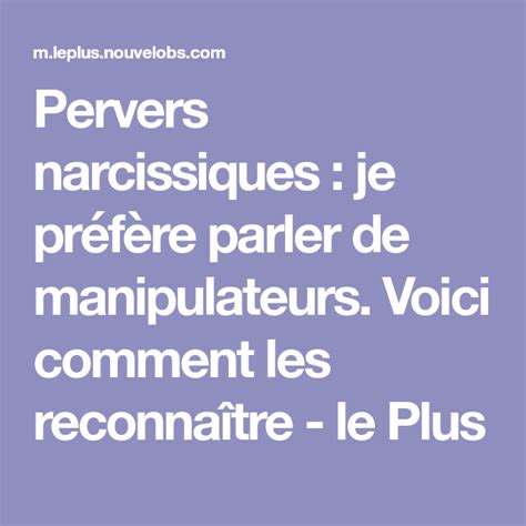 Pervers Narcissiques Je Pr F Re Parler De Manipulateurs Voici