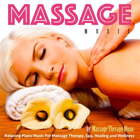 massage music relaxing piano music for massage therapy spa healing and wellness album by