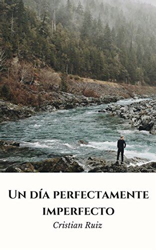 Un Día Perfectamente Imperfecto Spanish Edition Ebook Ruiz