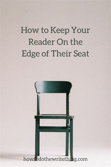 How To Keep Your Reader On The Edge Of Their Seat Writing Tips In