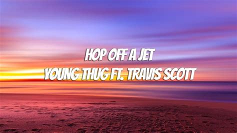 Young Thug Hop Off A Jet Ft Travis Scott Lyrics Youtube