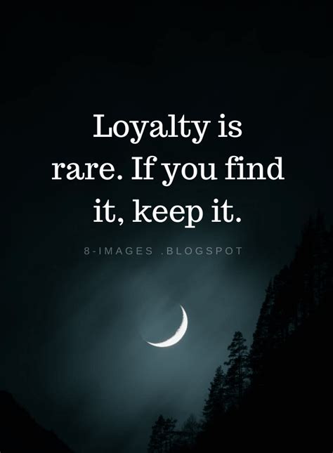 Loyalty Quotes Loyalty Is Rare If You Find It Keep It Trust And