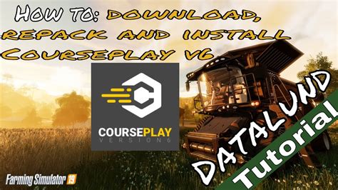How To Install Courseplay Version 6 Beta Farming Simulator 19