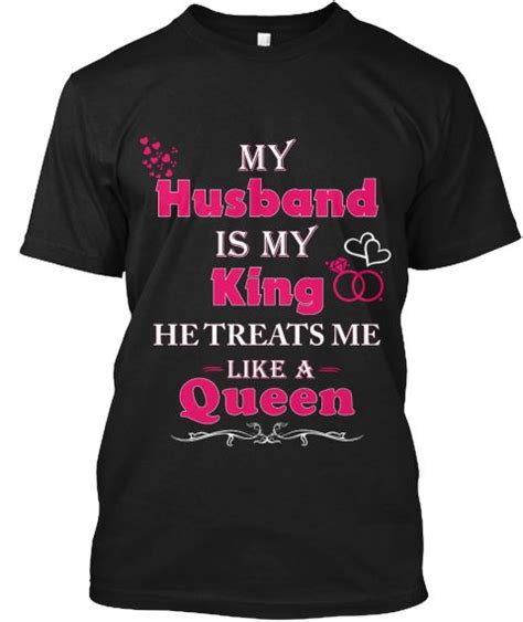 my husband is king he treats me like a q black t shirt front pin