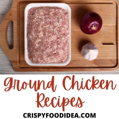 21 Delicious Ground Chicken Recipes That You Need To Try