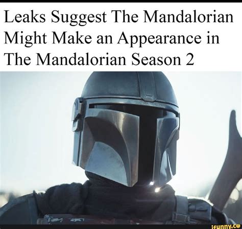 Leaks Suggest The Mandalorian Might Make An Appearance In The Mandalorian Season 2 Ifunny