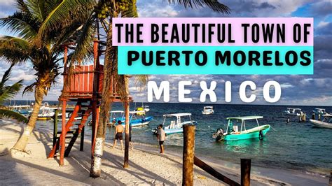 Beautiful Puerto Morelos Mexico Spend A Day With Me In This Video
