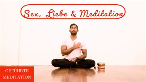 Sex Liebe Und Meditation I Von Selbstliebe Zu Verbindung Mit Dem Universum Youtube