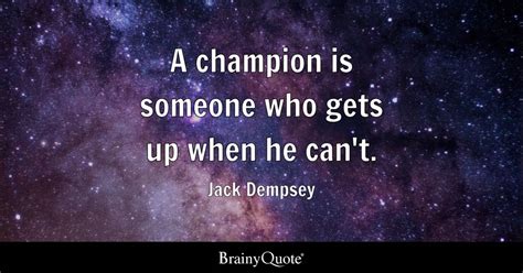 a champion is someone who gets up when he can t jack dempsey brainyquote