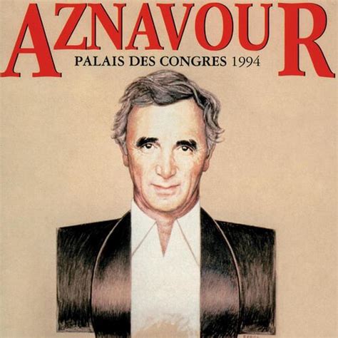 Charles Aznavour Aznavour Au Palais Des Congrès 1994 chansons et