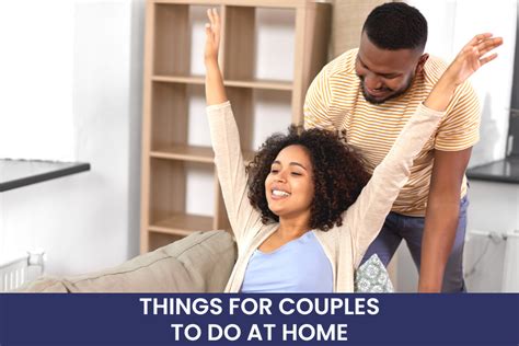 29 Fun Things For Couples To Do At Home When Bored Bold And Bubbly