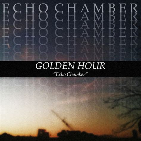 Echo Chamber Golden Hour