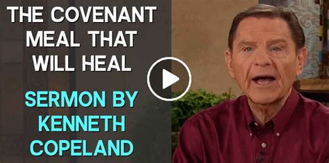 Kenneth Copeland Sermon The Covenant Meal That Will Heal