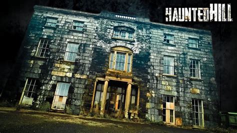 Haunted Hill The Uk S Most Haunted Abandoned Mansion In Most