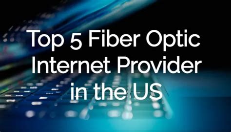 Top 5 Fiber Optic Internet Providers In The Us Tech Taalk