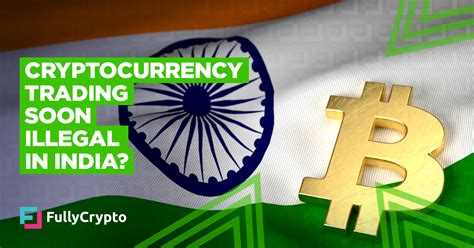 Confusion reigns in indias cryptocurrency ecosystem. Cryptocurrency Trading Could be Made Illegal in India
