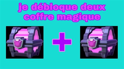 Je Débloque 2 Coffres Magique Youtube