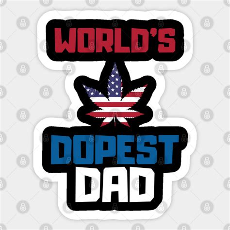 Worlds Dopest Dad Worlds Dopest Dad Sticker Teepublic