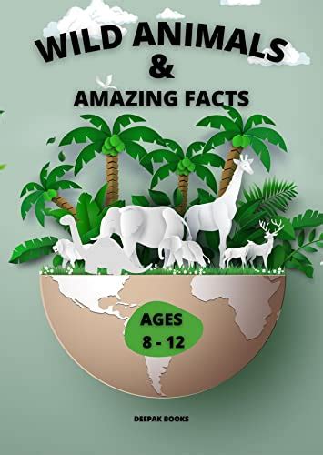 Wild Animals And Amazing Facts A Fascinating Animal Facts Book For