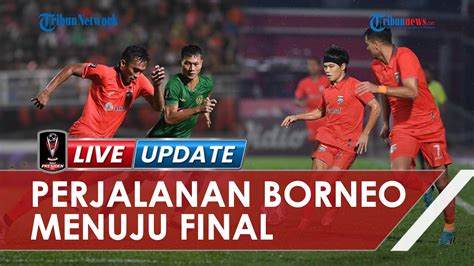 Segel Tiket Final Piala Presiden 2022 Perjalanan Borneo Fc Mulus Dan Jarang Kebobolan Gol Lawan