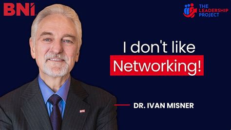 misconceptions of networking with bni founder dr ivan misner theleadershipproject youtube