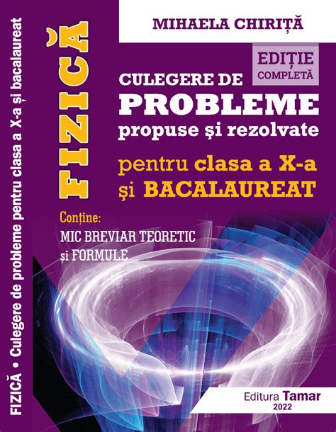 Fizica Culegere De Probleme Propuse Si Rezolvate Pentru Clasa A X A Si