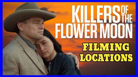 killers of the flower moon filming locations where is the drama movie my xxx hot girl