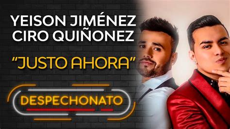 Yeison Jiménez Ciro Quiñonez Justo Ahora Música Popular con Letra YouTube
