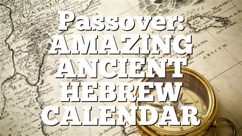 Passover Amazing Ancient Hebrew Calendar Pentecostal Theology
