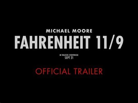 Fahrenheit 9/11 is a 2004 american documentary film directed, written by, and starring filmmaker, director and political commentator michael moore. Michael Moore's FAHRENHEIT 11/9 : OFFICIAL TRAILER - In ...