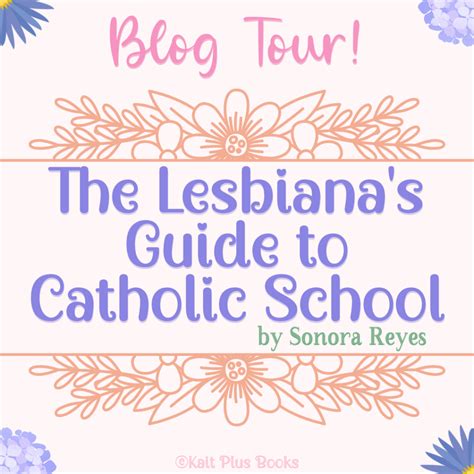 blog tour the lesbiana s guide to catholic school by sonora reyes interview kait plus books