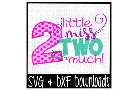 Second Birthday Svg Little Miss Two Much Cut File By Corbins Svg