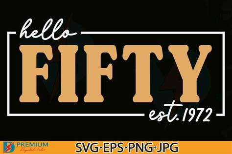 Hello Fifty Svg 50th Birthday Quote Graphic By Premium Digital Files