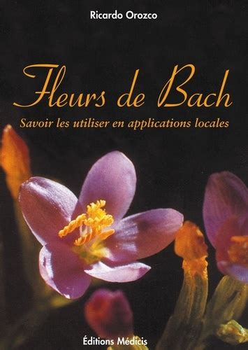 Fleurs De Bach Savoir Les Utiliser En De Ricardo Orozco Livre