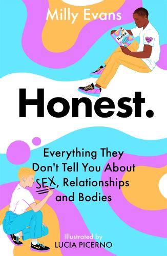 honest everything they don t tell you about sex relationships and bodies by milly evans lucia