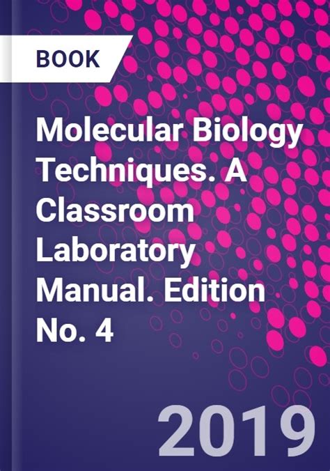Molecular Biology Techniques A Classroom Laboratory Manual Edition No 4