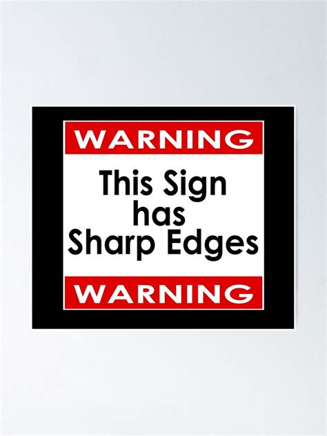 Joke Safety Message Sign Has Sharp Edges Poster By