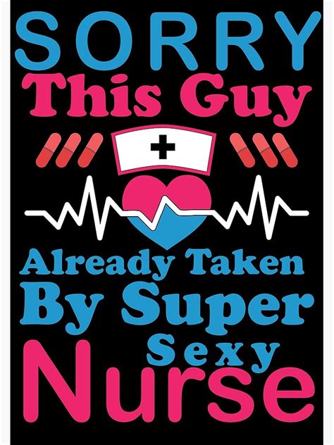 sorry this guy already taken by super sexy nurse poster by marcosofort redbubble