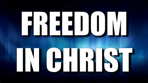 Freedom In Christ Youtube