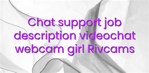 Chat Support Job Description Videochat Webcam Girl Rivcams Videochatul Ro Comunitate Videochat