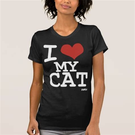 I Love My Cat T Shirt Zazzle