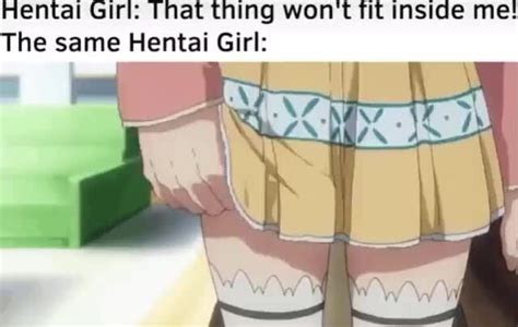 Hentai Girl That Thing Won T Fit Inside Me The Same Hentai Girl Ifunny