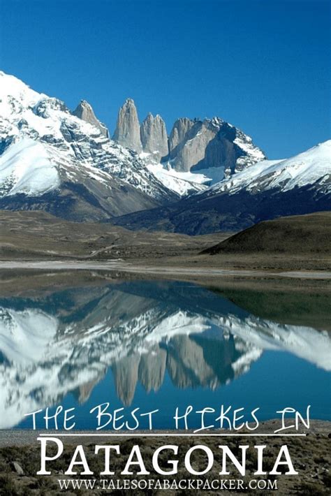 Discovering The Best Hikes In Patagonia Patagonia Travel In