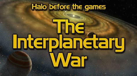 Halo Lore Before The Games The Interplanetary War Youtube
