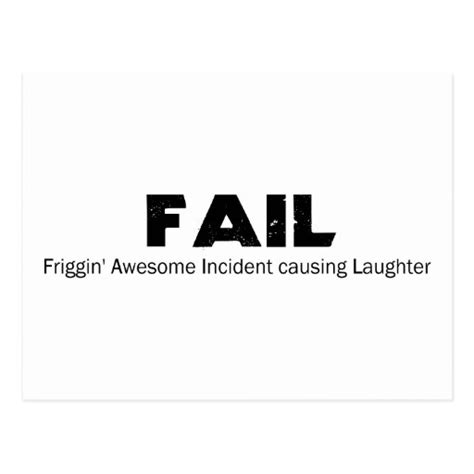 Fail Frigging Awesome Incident Causing Laughter Postcard Zazzle