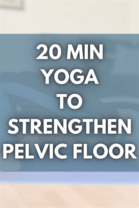 This 20 Minute Yoga Class Is Yoga To Strengthen Your Pelvic Floor