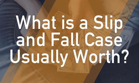 What Is A Slip And Fall Case Usually Worth