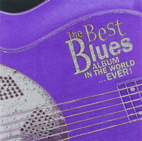 Best Blues Album In The World Ever Various Amazonca Music