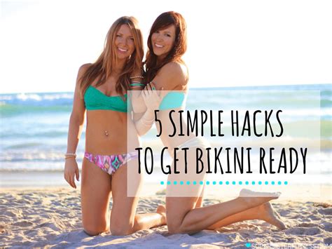 5 Simple Hacks To Get Bikini Body Ready Bikini Body Ready Secrets