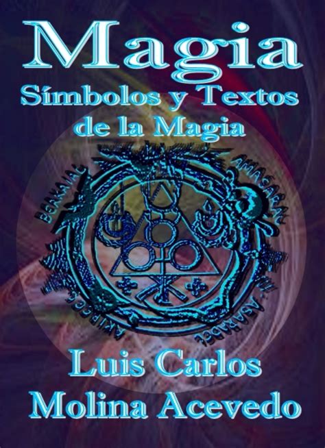 Magia Símbolos Y Textos De La Magia De Luis Carlos Molina Acevedo